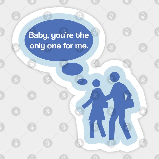 Baby You're The Only One For Me Sticker by JakeRhodes